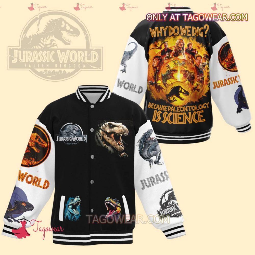 Jurassic World Why Do We Dig Because Paleontology Is Science Baseball Jacket