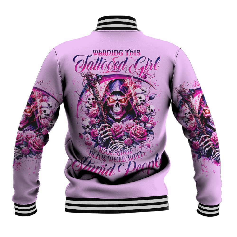 Reaper Skull Baseball Jacket Warning This Tattooed Girl Doesn'T Play Well With Stupid People Dt01