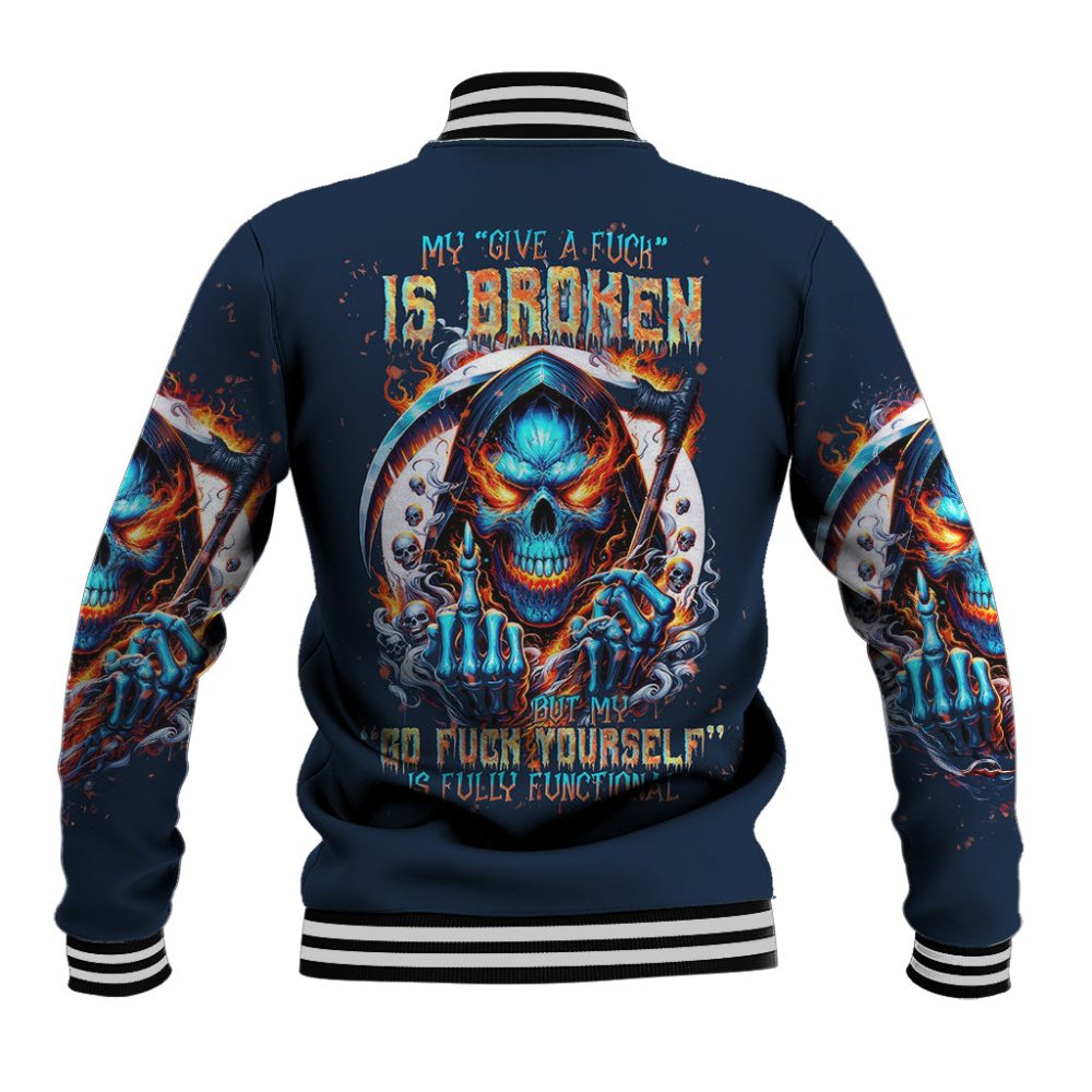Reaper Skull Baseball Jacket My Give A Fuck Is Broken But My Go Fuck Yourself Is Fully Functional Dt01