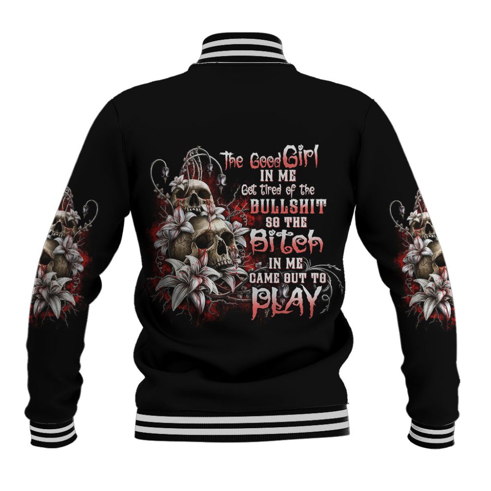 The Good Girl In Me Got Tired Skull Rose Baseball Jacket Ts04