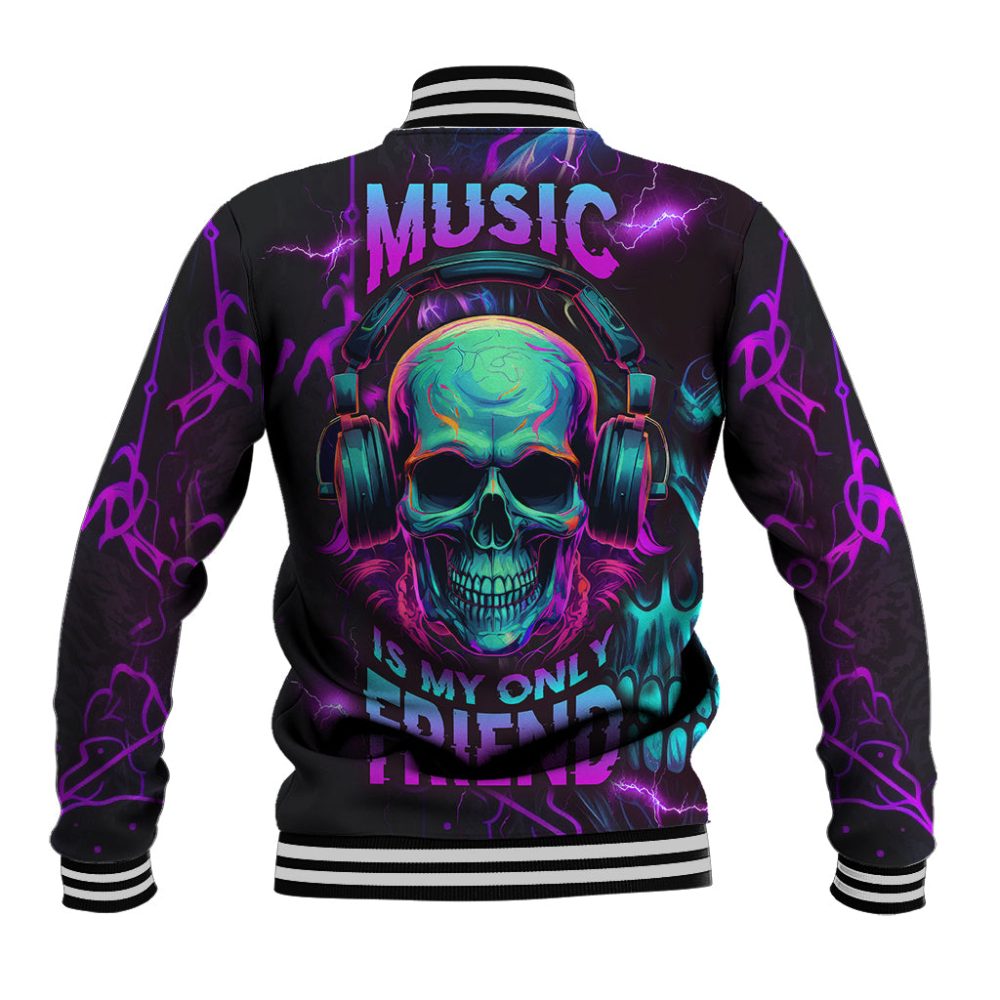 Music Is My Only Friend Skull Baseball Jacket Ts04